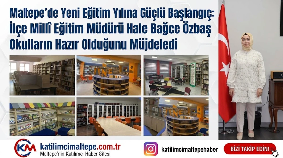 Maltepe&rsquo;de Yeni Eğitim Yılına G&uuml;&ccedil;l&uuml; Başlangı&ccedil; İl&ccedil;e Mill&icirc; Eğitim M&uuml;d&uuml;r&uuml; Hale Bağce &Ouml;zbaş Okulların Hazır Olduğunu M&uuml;jdeledi