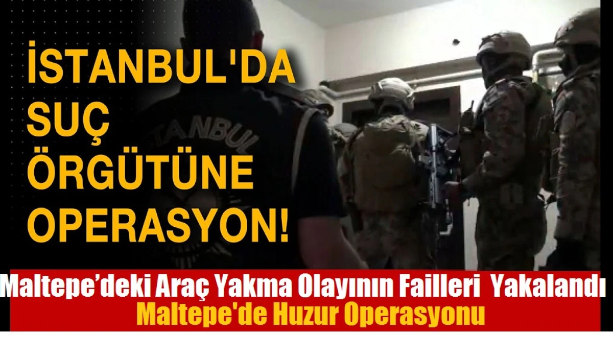 Maltepe&rsquo;deki Ara&ccedil; Yakma Olayının Failleri Avcılar&rsquo;da Yakalandı