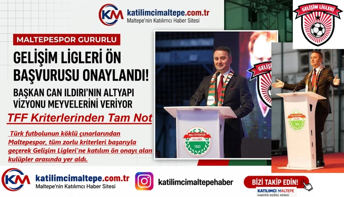 MALTEPESPOR GURURLU GELİŞİM LİGLERİ &Ouml;N BAŞVURUSU ONAYLANDI! BAŞKAN CAN ILDIRI&rsquo;NIN ALTYAPI VİZYONU MEYVELERİNİ VERİYOR