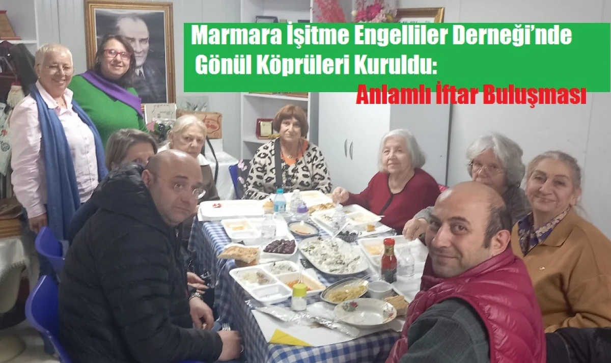 Marmara İşitme Engelliler Derneği&rsquo;nde G&ouml;n&uuml;l K&ouml;pr&uuml;leri Kuruldu 