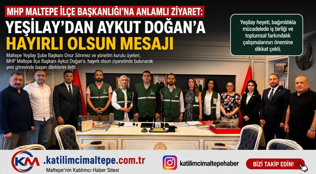MHP Maltepe İl&ccedil;e Başkanlığı&rsquo;na Anlamlı Ziyaret Yeşilay&rsquo;dan Aykut Doğan&rsquo;a Hayırlı Olsun Mesajı