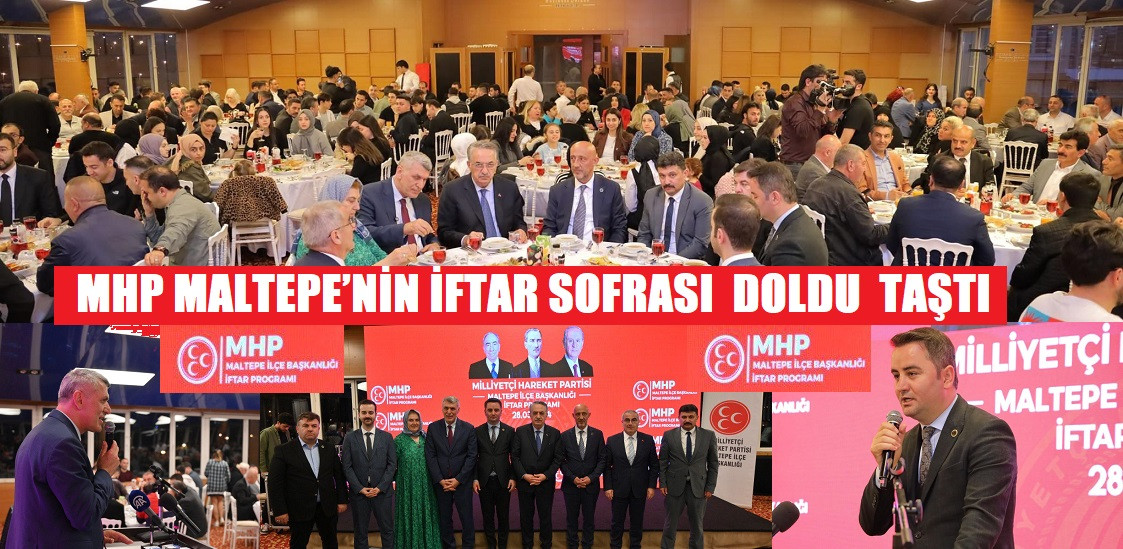 MHP MALTEPE’NİN İFTAR SOFRASI  DOLDU  TAŞTI