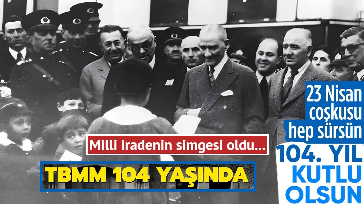 Milli iradenin simgesi TBMM 104 yaşına girdi