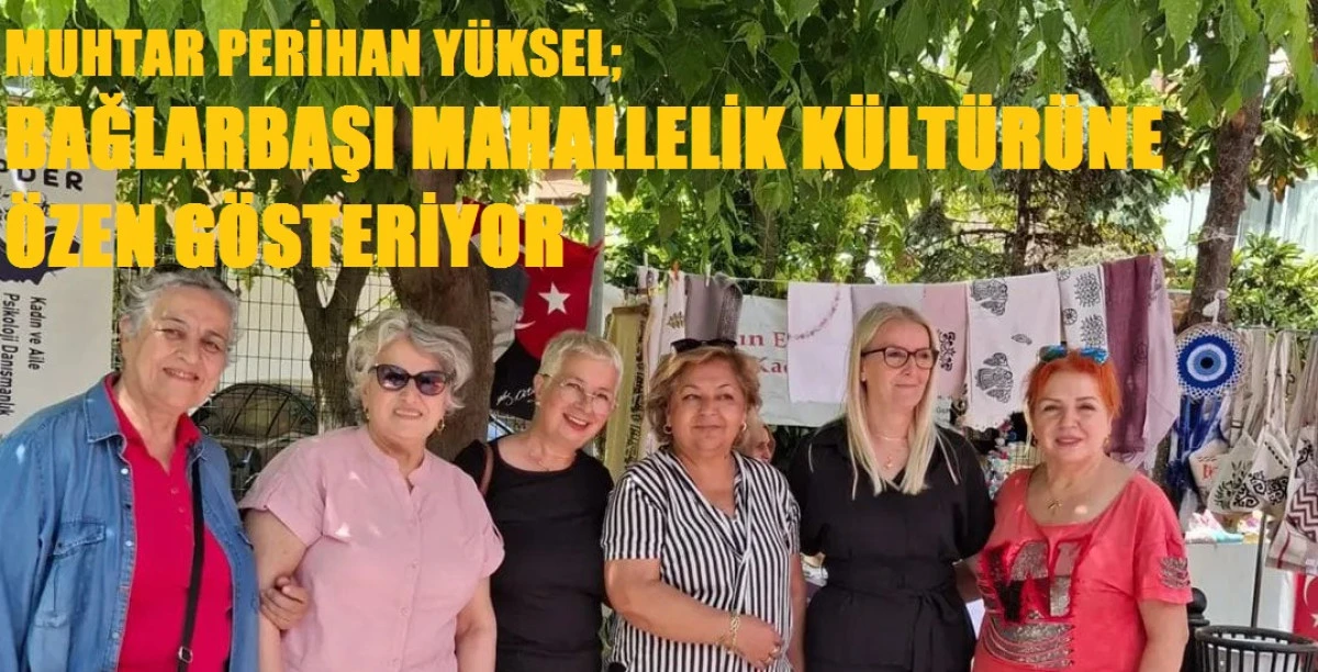 MUHTAR YÜKSEL BAĞLARBAŞI MAHALLELİK KÜLTÜRÜNE ÖZEN GÖSTERİYOR