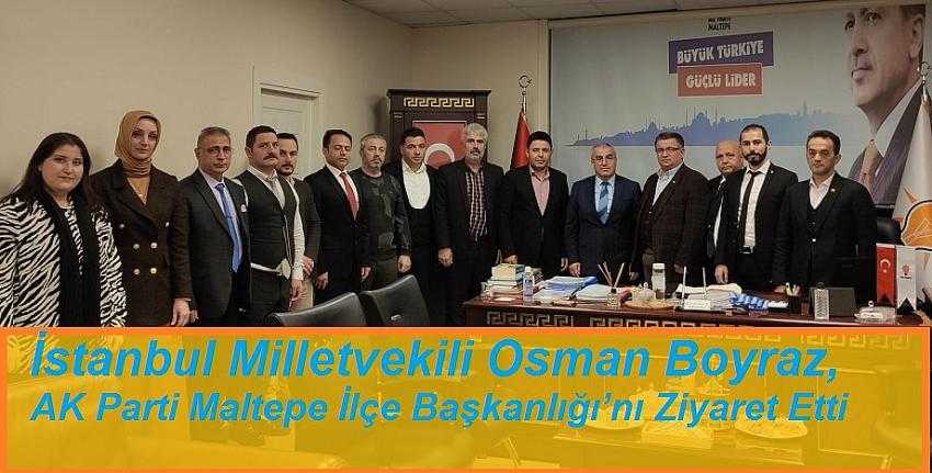 Osman Boyraz, AK Parti Maltepe İl&ccedil;e Başkanlığı&rsquo;nı Ziyaret Etti