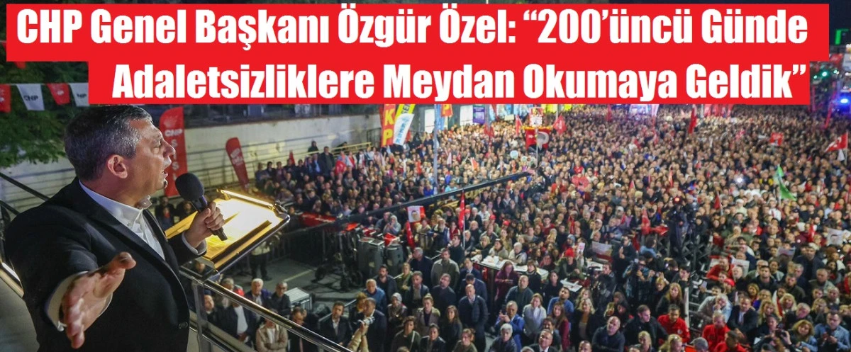 Özel 200’üncü Günde Adaletsizliklere Meydan Okumaya Geldik