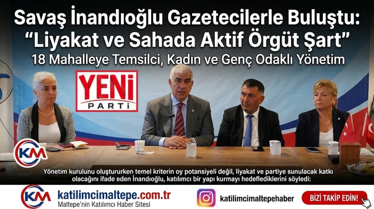 Savaş İnandıoğlu Gazetecilerle Buluştu "Liyakat ve Sahada Aktif &Ouml;rg&uuml;t Şart"
