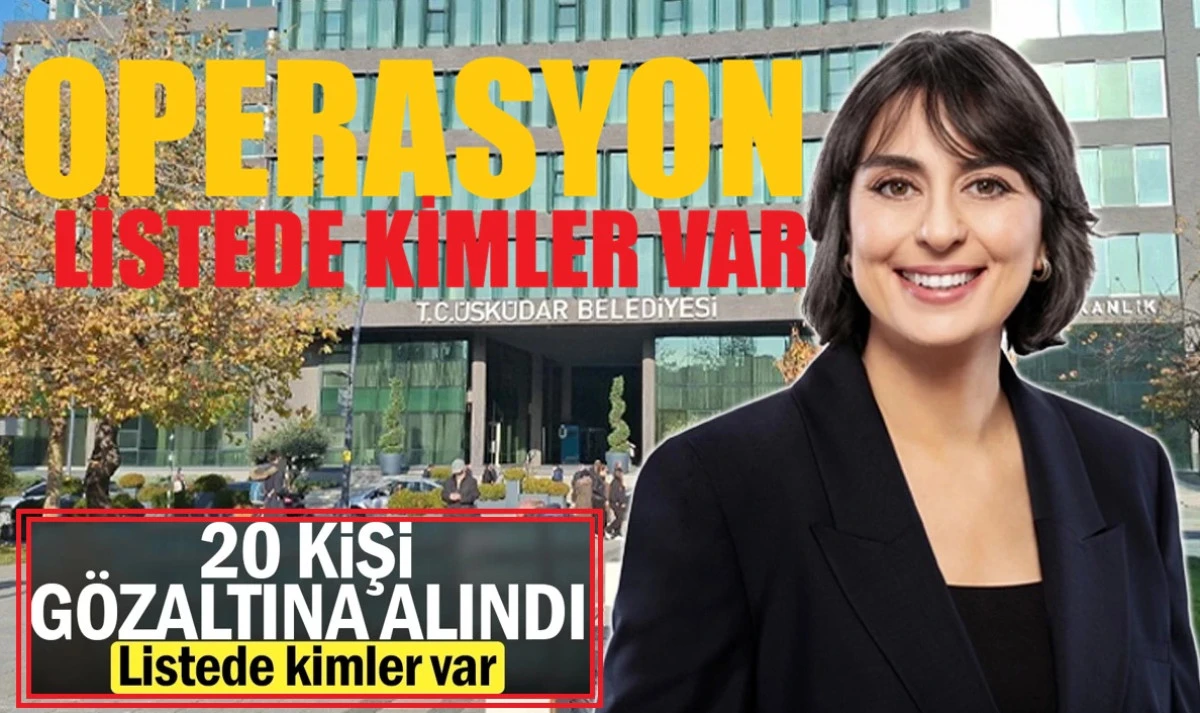&Uuml;sk&uuml;dar Belediyesi&rsquo;ne R&uuml;şvet Operasyonu 20 Kişi G&ouml;zaltında