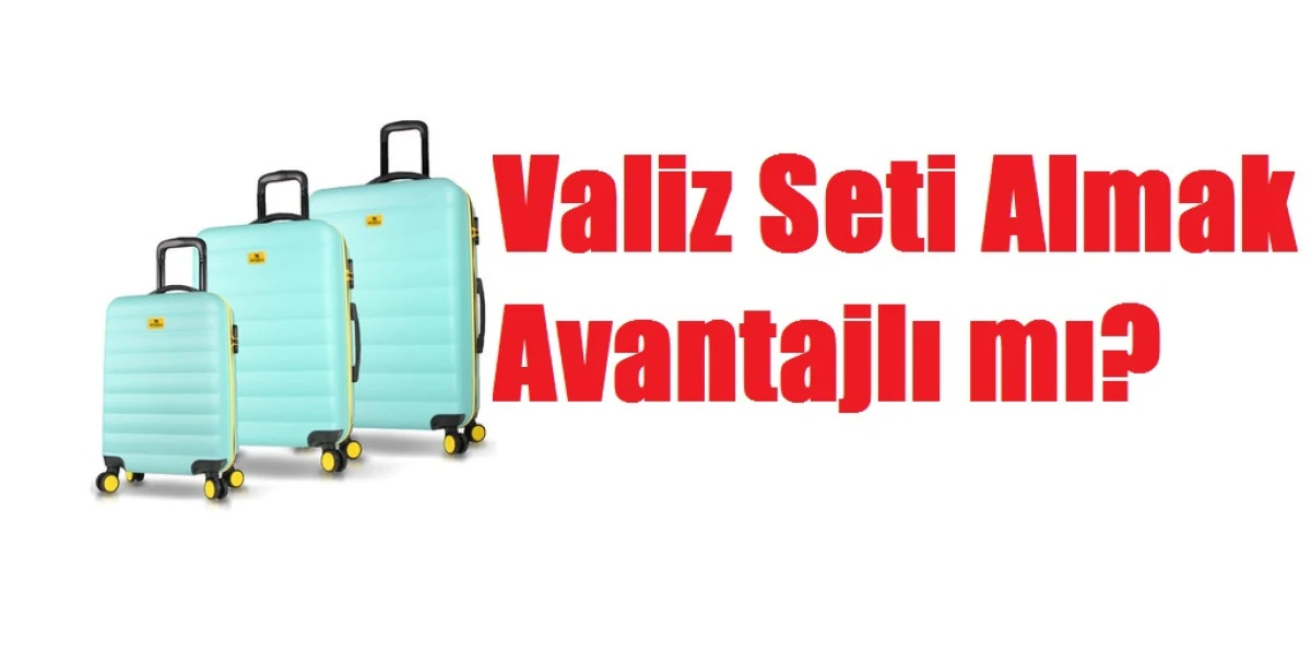 Valiz Seti Almak Avantajlı mı?