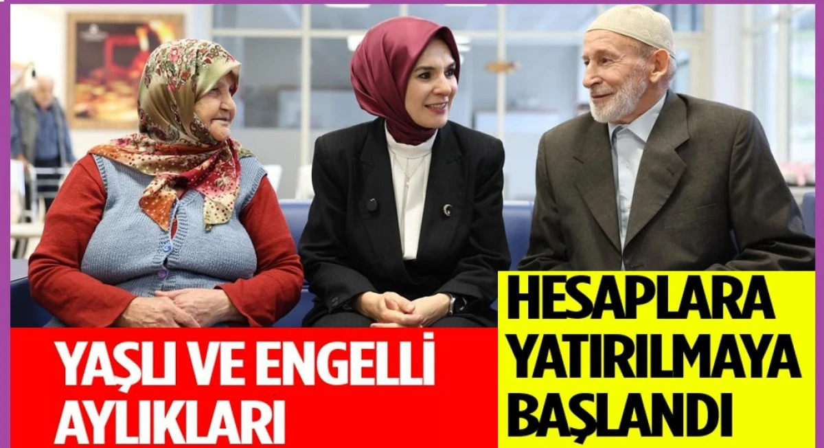 Yaşlı Ve Engelli Aylıkları Hesaplara Yatırılmaya Başlandı