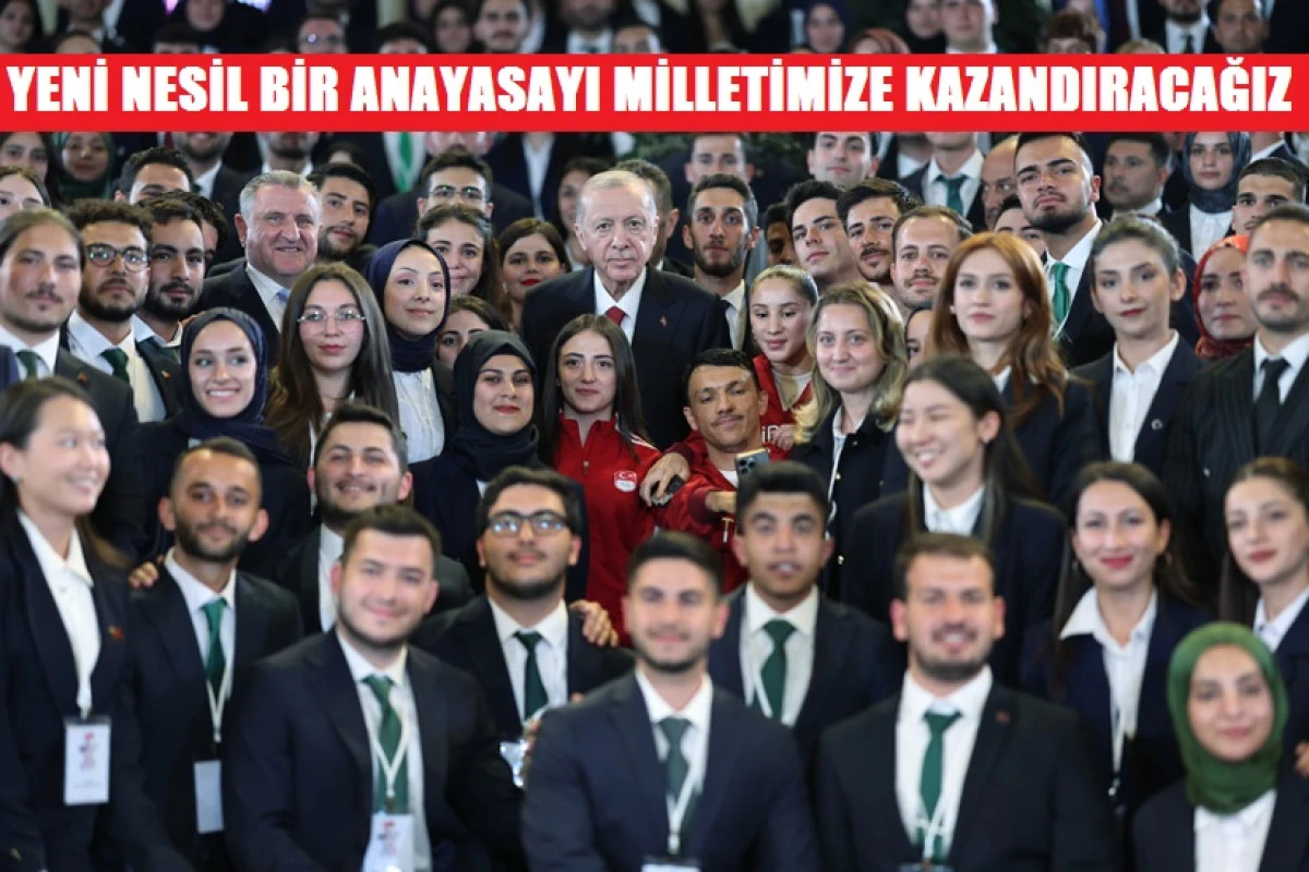 YENİ NESİL BİR ANAYASAYI MİLLETİMİZE KAZANDIRACAĞIZ