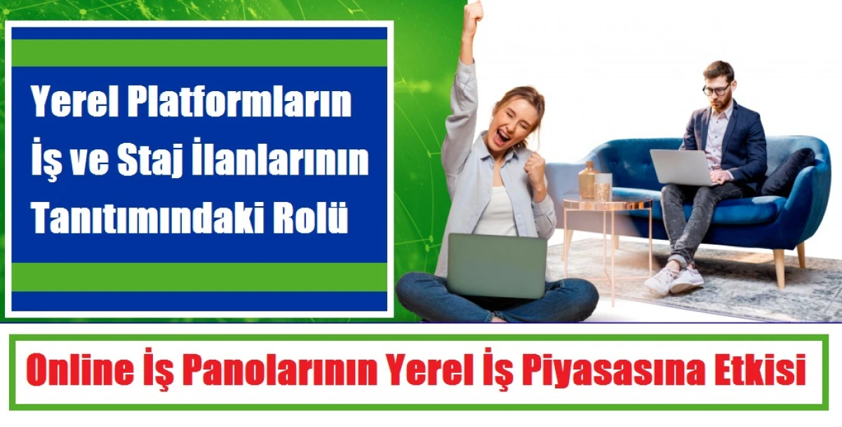 Yerel Platformların İş ve Staj İlanlarının Tanıtımındaki Rolü