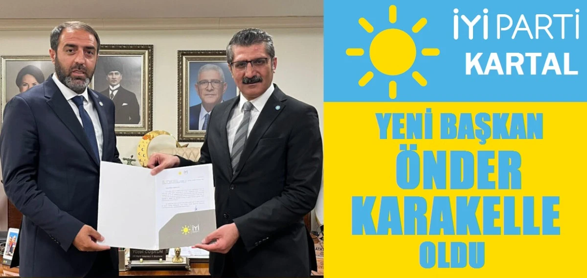 Yİ PARTİ KARTAL'DA YENİ BAŞKAN ÖNDER KARAKELLE OLDU